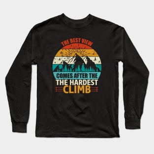 The Best Views Come After the Hardest Climb Long Sleeve T-Shirt